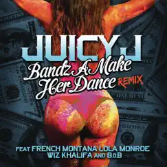 Bandz A Make Her Dance Remix (feat. French Montana, Lola Monroe, Wiz Khalifa & B.o.B) [Clean Version] Song Lyrics