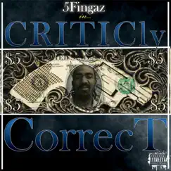 Criticly Correct by 5Fingaz album reviews, ratings, credits