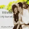 Titanic: My Heart Will Go On - Single album lyrics, reviews, download