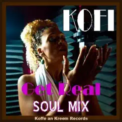 Get Real (Soul Mix) - Single by Kofi album reviews, ratings, credits