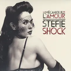 La mécanique de l'amour by Stefie Shock album reviews, ratings, credits