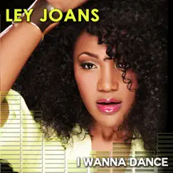 I Wanna Dance - EP by Ley Joans album reviews, ratings, credits