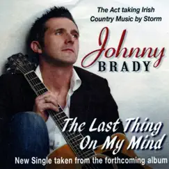 The Last Thing On My Mind - Single by Johnny Brady album reviews, ratings, credits
