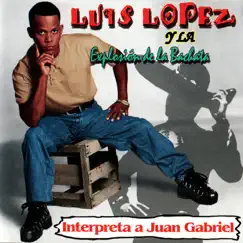 Interpreta a Juan Gabriel by Luis Lopez & La Explosión de la Bachata album reviews, ratings, credits