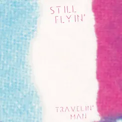 Travelin' Man - Single by Still Flyin' album reviews, ratings, credits