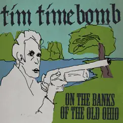 On the Banks of the Old Ohio - Single by Tim Timebomb album reviews, ratings, credits