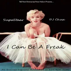 I Can Be a Freak (feat. DJ Chose) - Single by Supastaar album reviews, ratings, credits