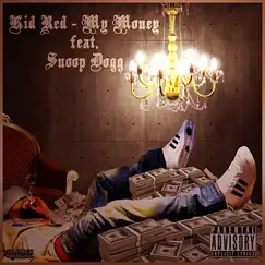 My Money (feat. Snoop Dogg) - Single by Kid Red album reviews, ratings, credits