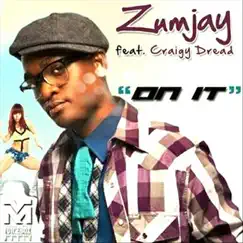 On It (feat. Craigy Dread) - Single by Zumjay album reviews, ratings, credits