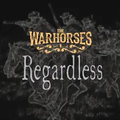 Regardless - EP by The Warhorses album reviews, ratings, credits