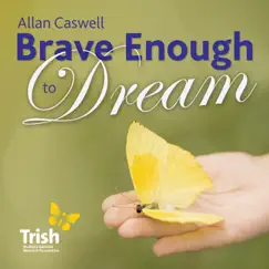 Brave Enough to Dream - Single by Allan Caswell album reviews, ratings, credits