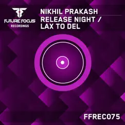 Release Night / LAX to DEL - Single by Nikhil Prakash album reviews, ratings, credits