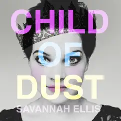 Child of Dust - EP by Savannah Ellis album reviews, ratings, credits