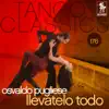 Tango Classics 176: Llevatelo Todo album lyrics, reviews, download