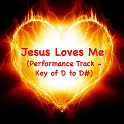 Jesus Loves Me (Performance Track) [Key of D to D#] Song Lyrics