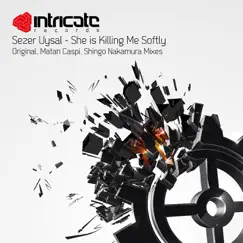 She Is Killing Me Softly - Single by Sezer Uysal album reviews, ratings, credits