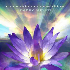 Come Rain or Come Shine (feat. Christopher Marlowe, Bruce Samuels, John Redsecker & Glenn Drewes) - Single by Nancy Lamott album reviews, ratings, credits