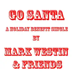 Go Santa (feat. Stephen Clair, Todd Giudice, Raquel Vidal & Jay Nicholas) - Single by Mark Westin album reviews, ratings, credits