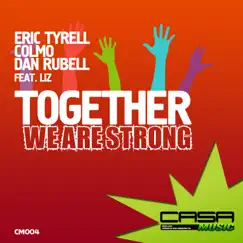 Together We Are Strong (feat. Liz) - Single by Eric Tyrell, Colmo & Dan Rubell album reviews, ratings, credits