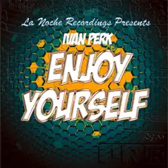 Enjoy Yourself - Single by Ivan Perk album reviews, ratings, credits