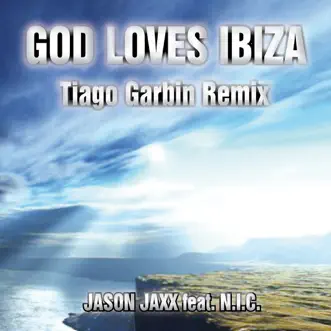 God Loves Ibiza (Tiago Garbin Remix) - Single by Jason Jaxx & NIC album download