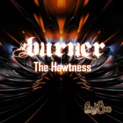 The Hawtness - Single by Burner album reviews, ratings, credits