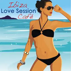 Ibiza Love Session Café, Sexy Summer Music: Relaxing Lounge Jazz Music, Chillstep Beach Party Music, Wine Bar Drink Songs & Erotic Chillout Music Grooves (Color del Mar de Mi Ventana collection) by Sexy Music Buddha Love Dj album reviews, ratings, credits