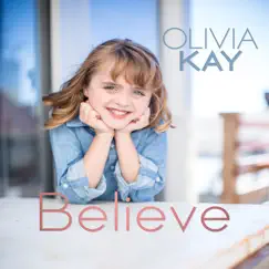 Believe - Single by Olivia Kay album reviews, ratings, credits
