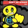 Don't Be Afraid - Single album lyrics, reviews, download