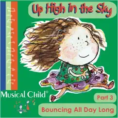 Up High in the Sky: Bouncing All Day Long, Pt. 3 by Musical Child album reviews, ratings, credits