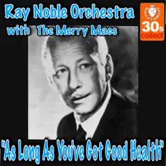 As Long As You've Got Good Health - Single by Ray Noble and His Orchestra & The Merry Macs album reviews, ratings, credits