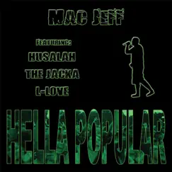 Hella Popular (feat. Husalah, The Jacka & L-Love) - Single by Mac Jeff album reviews, ratings, credits