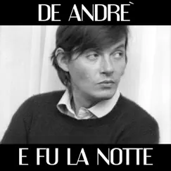 E fu la notte - Single by Fabrizio De André album reviews, ratings, credits