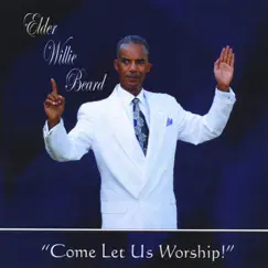 Come Let Us Worship by Elder Willie Beard album reviews, ratings, credits
