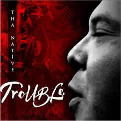 Trouble (feat. Redbone) - Single by Tha Native album reviews, ratings, credits