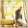 La La La (feat. Mike Attinger) - Single album lyrics, reviews, download