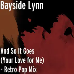 And So It Goes (Your Love for Me) [Retro Pop Mix] [feat. Bermuda High] - Single by Bayside Lynn album reviews, ratings, credits