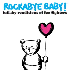 Lullaby Renditions of Foo Fighters by Rockabye Baby! album reviews, ratings, credits
