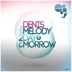 2day & 2morrow - Single by Denis Melody album reviews, ratings, credits