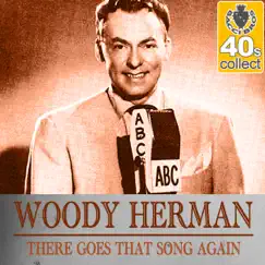 There Goes That Song Again (Remastered) - Single by Woody Herman album reviews, ratings, credits