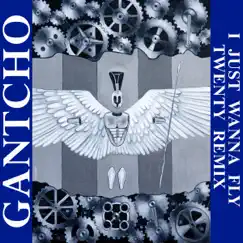 I Just Wanna Fly - Single by Gantcho album reviews, ratings, credits