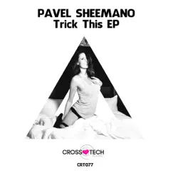 Trick This - Single by Pavel Sheemano album reviews, ratings, credits