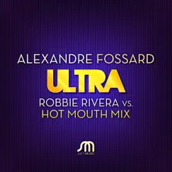 Ultra (Robbie Rivera vs. Hot Mouth Mix) Song Lyrics