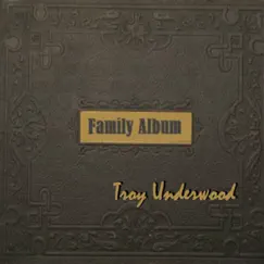 Family Album by Troy Underwood album reviews, ratings, credits