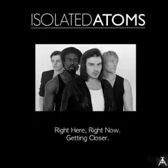 Right Here Right Now / Getting Closer - Single by Isolated Atoms album reviews, ratings, credits