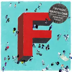 Forever Today by I'm from Barcelona album reviews, ratings, credits