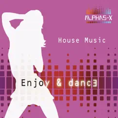House Music (Extended Mix - Enjoy and Dance) - Single by Alphas-X album reviews, ratings, credits