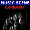Music Scene - Slowburner album lyrics, reviews, download