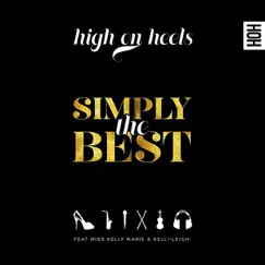 Simply the Best (feat. Miss Kelly Marie & Kelli-Leigh) - Single by High on Heels album reviews, ratings, credits