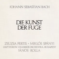 Bach: Die Kunst der Fuge (Hungaroton Classics) by Franz Liszt Chamber Orchestra, János Rolla, Zsuzsa Pertis & Miklós Spányi album reviews, ratings, credits